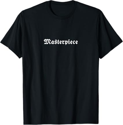 Masterpiece Printed UniSex T-Shirt